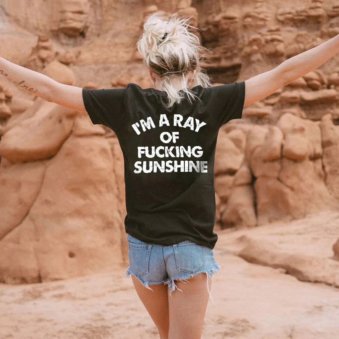 I'M A RAY OF FUCKING SUNSHINE PRINTED CASUAL T-SHIRT